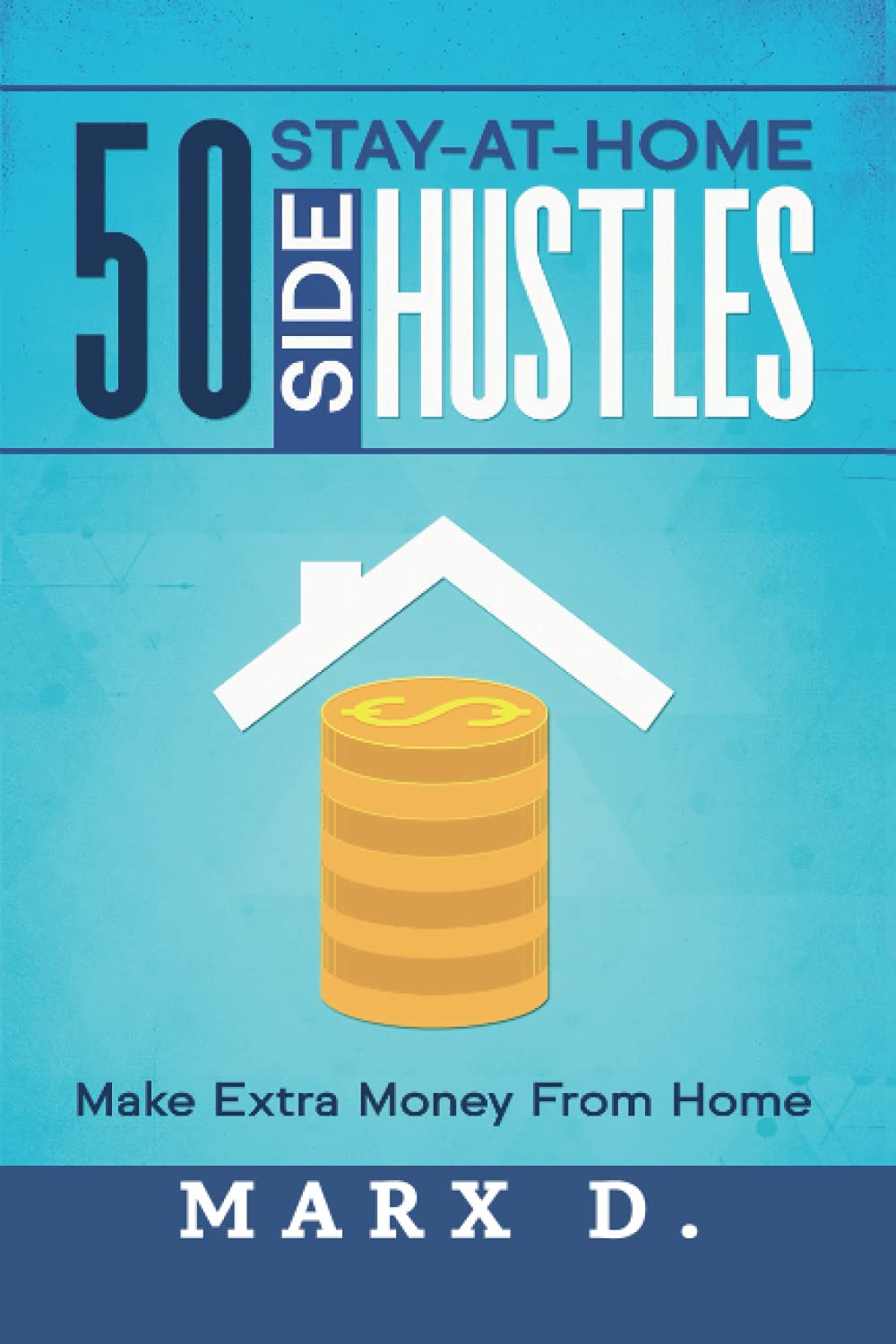 50 Stay-At-Home Side Hustles