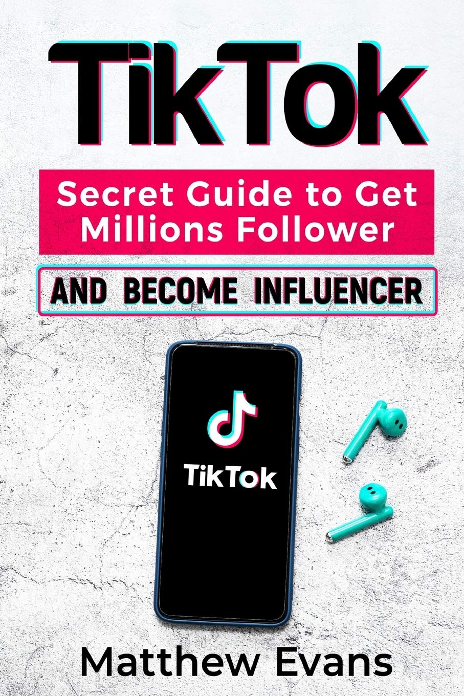 TikTok: Secret Guide to Get Millions Follower